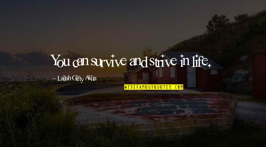 Positive Mindset Quotes By Lailah Gifty Akita: You can survive and strive in life. Positive Mindset Quotes By Lailah Gifty Akita: You can survive and strive in life.