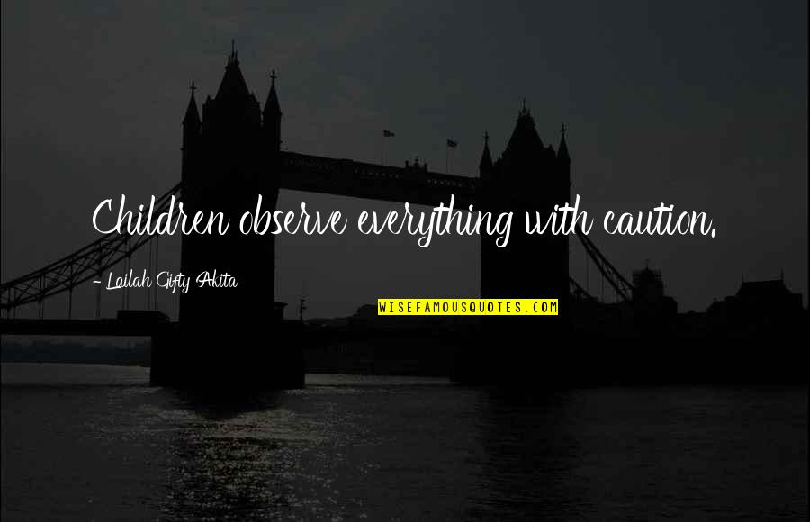 Positive Mindset Quotes By Lailah Gifty Akita: Children observe everything with caution. Positive Mindset Quotes By Lailah Gifty Akita: Children observe everything with caution.