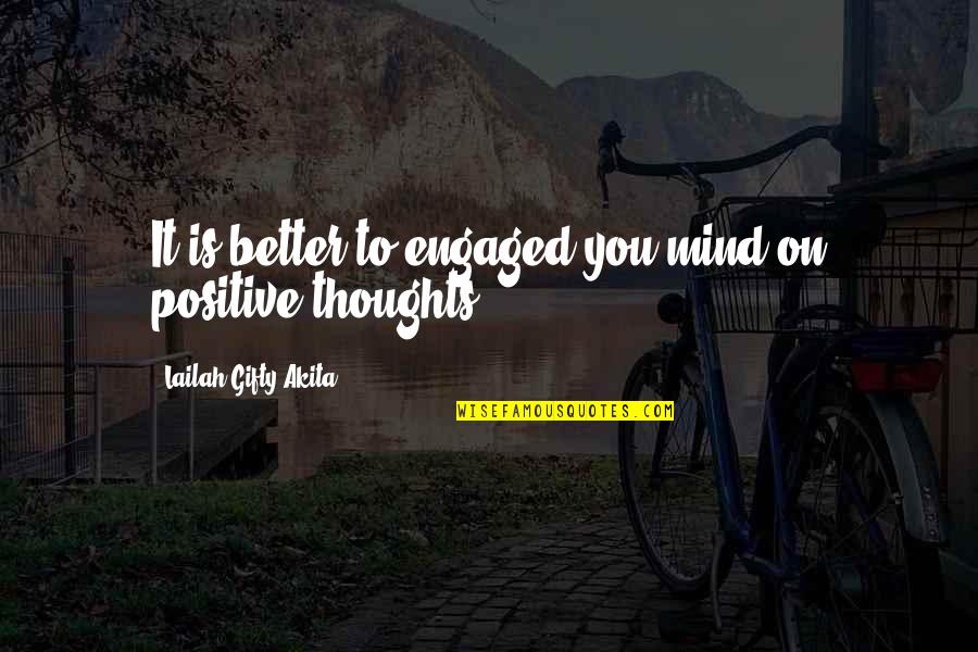 Positive Mindset Quotes By Lailah Gifty Akita: It is better to engaged you mind on Positive Mindset Quotes By Lailah Gifty Akita: It is better to engaged you mind on