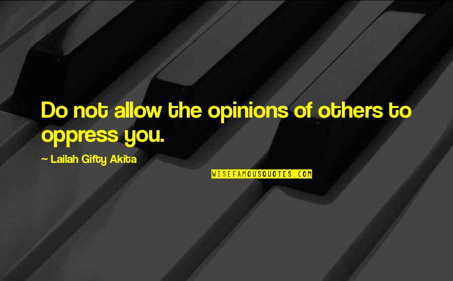 Positive Mindset Quotes By Lailah Gifty Akita: Do not allow the opinions of others to Positive Mindset Quotes By Lailah Gifty Akita: Do not allow the opinions of others to