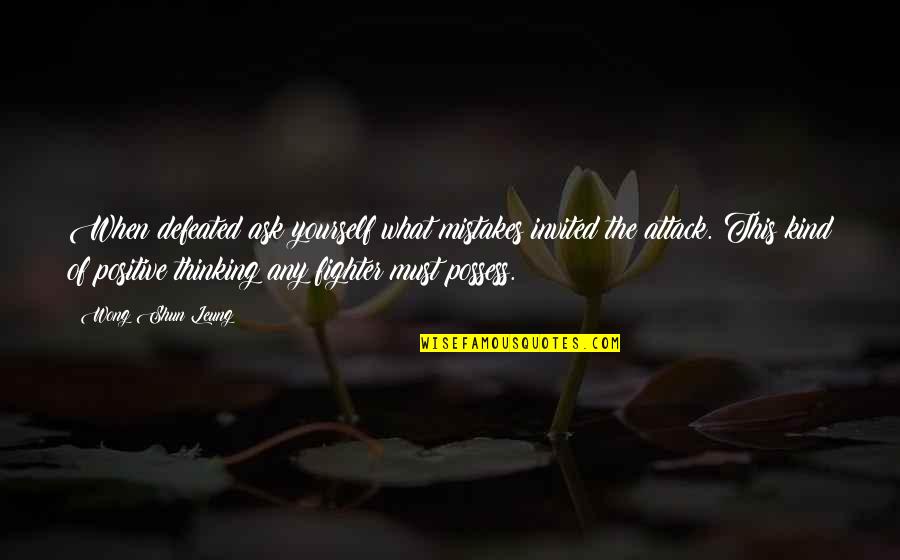 Positive Mistake Quotes By Wong Shun Leung: When defeated ask yourself what mistakes invited the