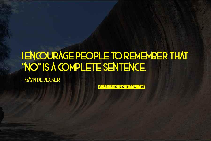 Positive Monthly Quotes By Gavin De Becker: I encourage people to remember that "no" is
