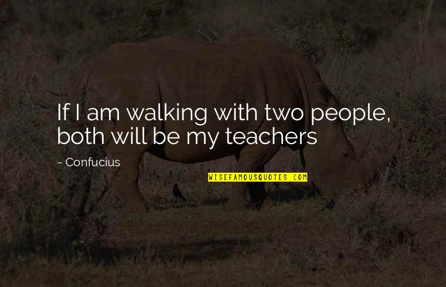 Positive Mood Quotes By Confucius: If I am walking with two people, both