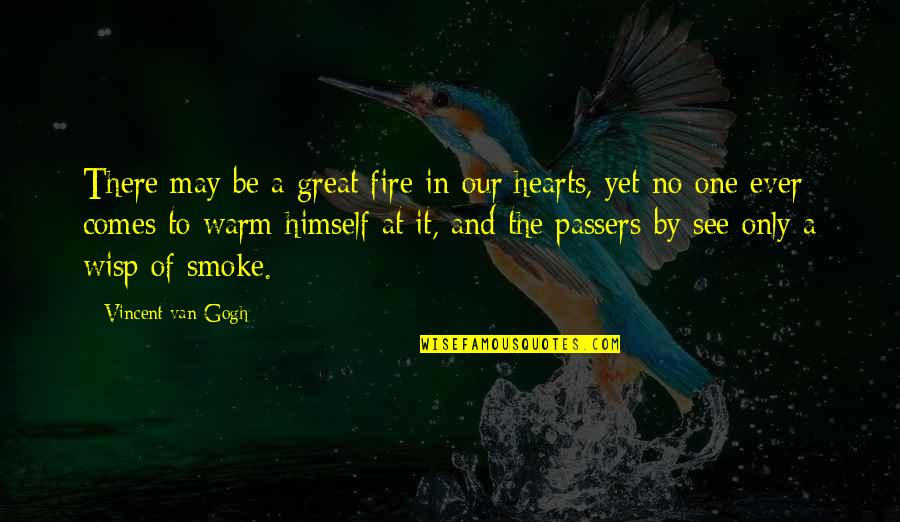 Positive Morale Quotes By Vincent Van Gogh: There may be a great fire in our