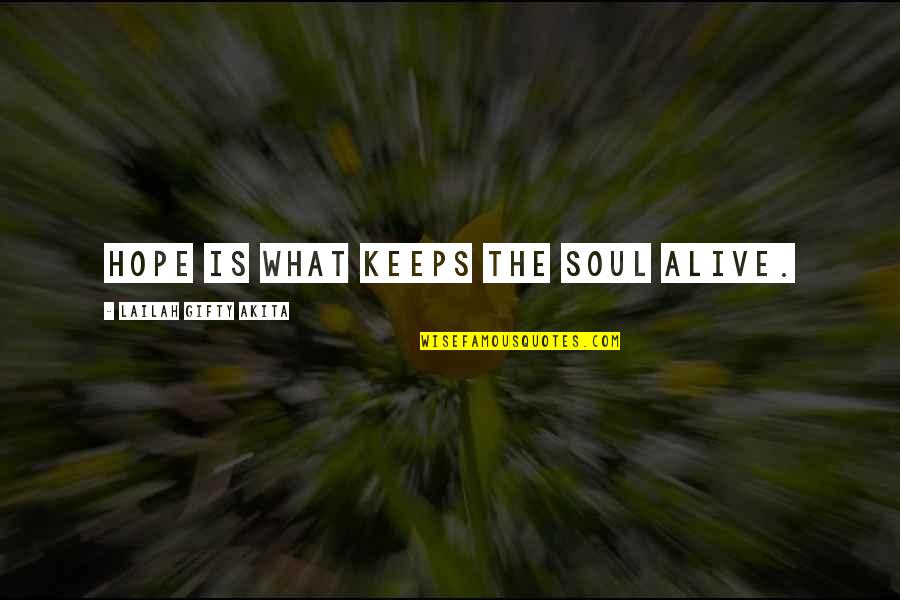 Positive Motivation Quotes By Lailah Gifty Akita: Hope is what keeps the soul alive. Positive Motivation Quotes By Lailah Gifty Akita: Hope is what keeps the soul alive.