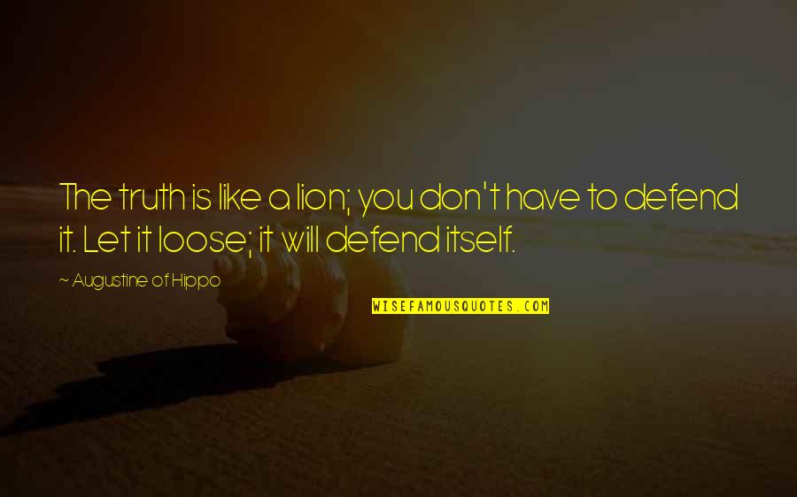 Positive Native Quotes By Augustine Of Hippo: The truth is like a lion; you don't