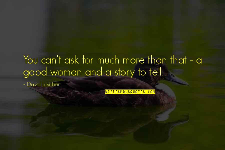 Positive Native Quotes By David Levithan: You can't ask for much more than that