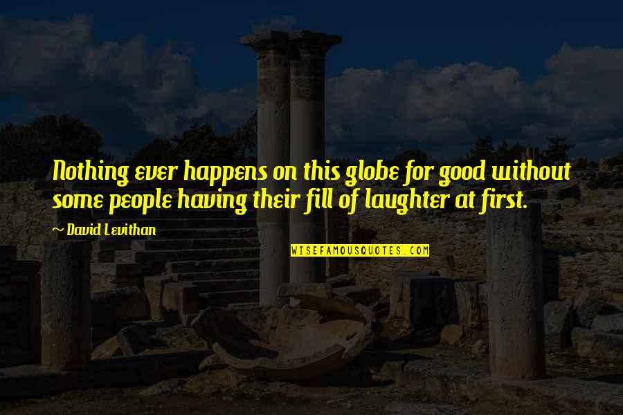 Positive Native Quotes By David Levithan: Nothing ever happens on this globe for good