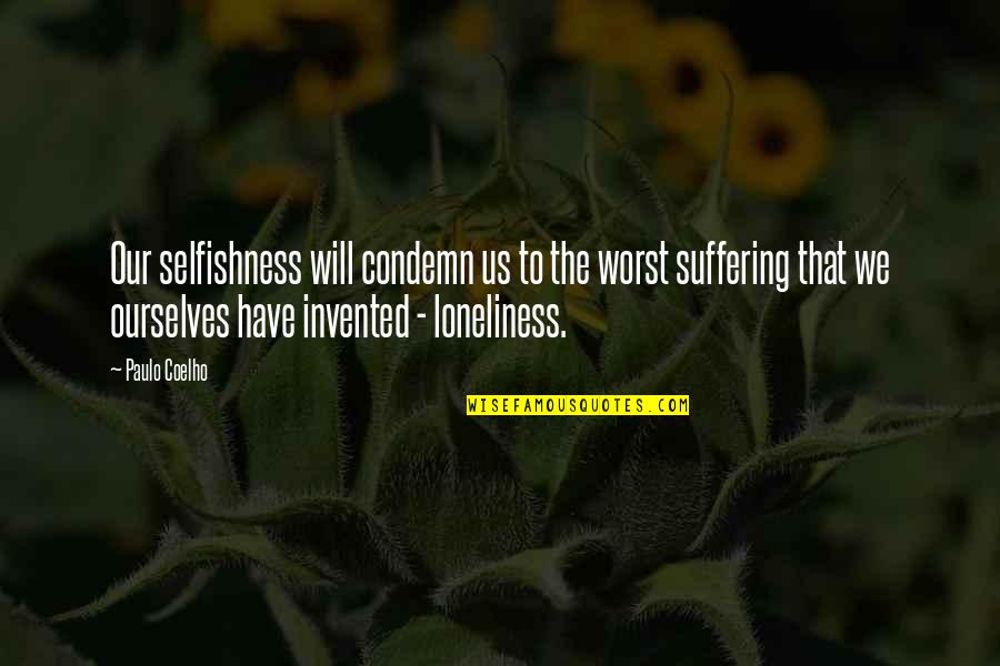 Positive Newspaper Quotes By Paulo Coelho: Our selfishness will condemn us to the worst