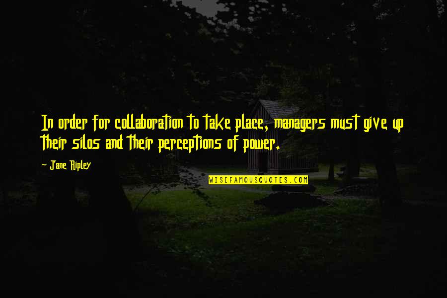 Positive Note Quotes By Jane Ripley: In order for collaboration to take place, managers