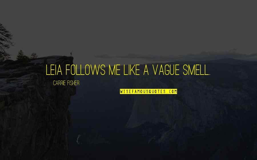 Positive Obamacare Quotes By Carrie Fisher: Leia follows me like a vague smell. Positive Obamacare Quotes By Carrie Fisher: Leia follows me like a vague smell.