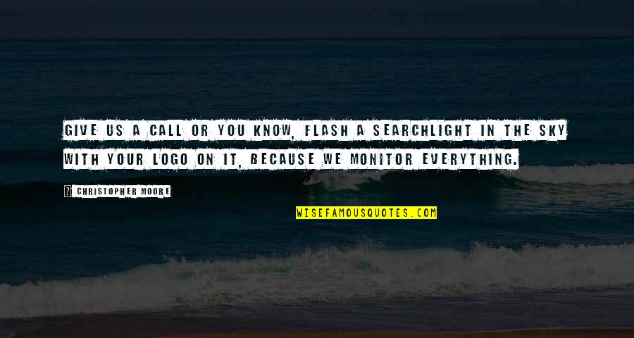 Positive One Liner Quotes By Christopher Moore: Give us a call or you know, flash Positive One Liner Quotes By Christopher Moore: Give us a call or you know, flash