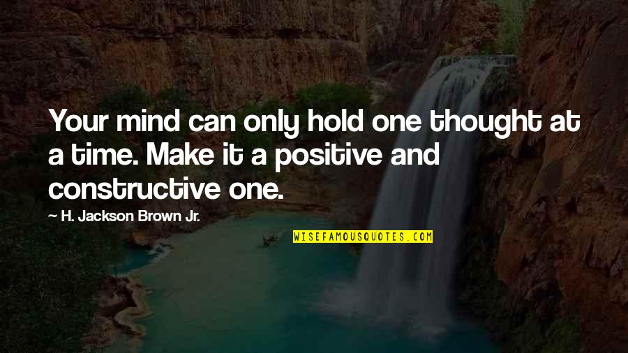 Positive Only Quotes By H. Jackson Brown Jr.: Your mind can only hold one thought at