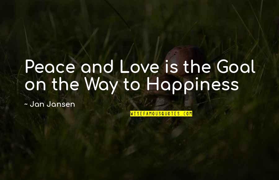 Positive Outlook Quotes By Jan Jansen: Peace and Love is the Goal on the