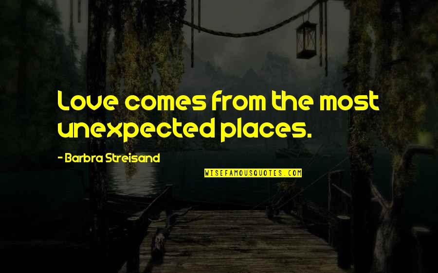 Positive Parenting Skills Quotes By Barbra Streisand: Love comes from the most unexpected places. Positive Parenting Skills Quotes By Barbra Streisand: Love comes from the most unexpected places.