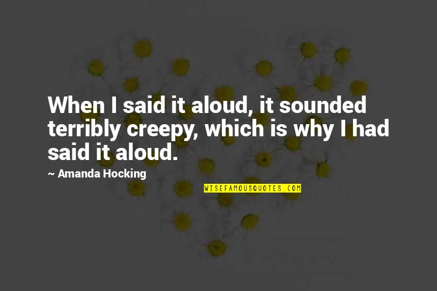 Positive Personality Quotes By Amanda Hocking: When I said it aloud, it sounded terribly