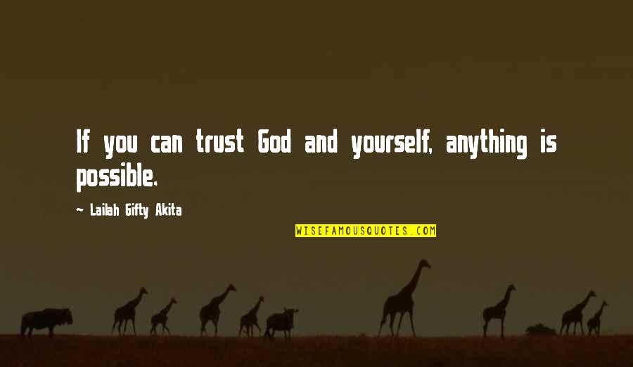 Positive Possibility Quotes By Lailah Gifty Akita: If you can trust God and yourself, anything Positive Possibility Quotes By Lailah Gifty Akita: If you can trust God and yourself, anything