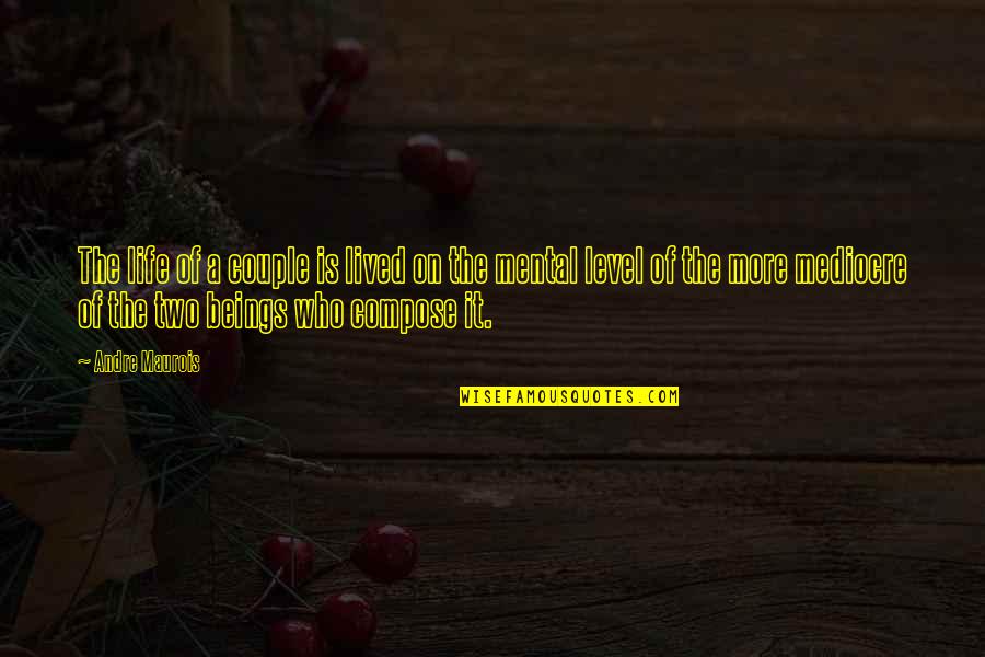 Positive Post It Quotes By Andre Maurois: The life of a couple is lived on