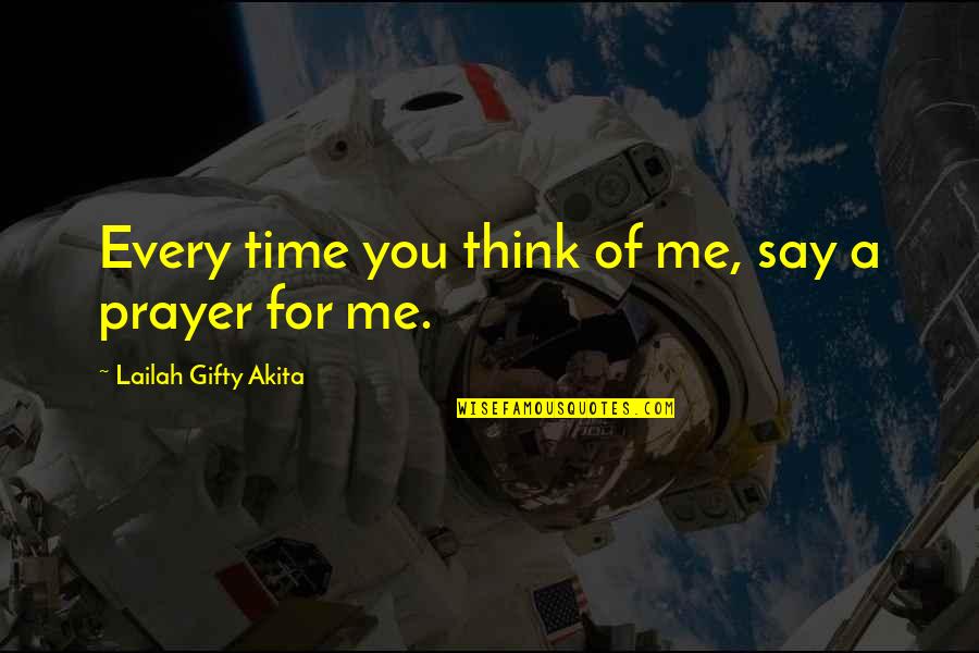 Positive Prayer Quotes By Lailah Gifty Akita: Every time you think of me, say a