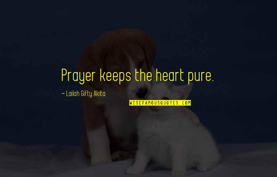 Positive Prayer Quotes By Lailah Gifty Akita: Prayer keeps the heart pure.