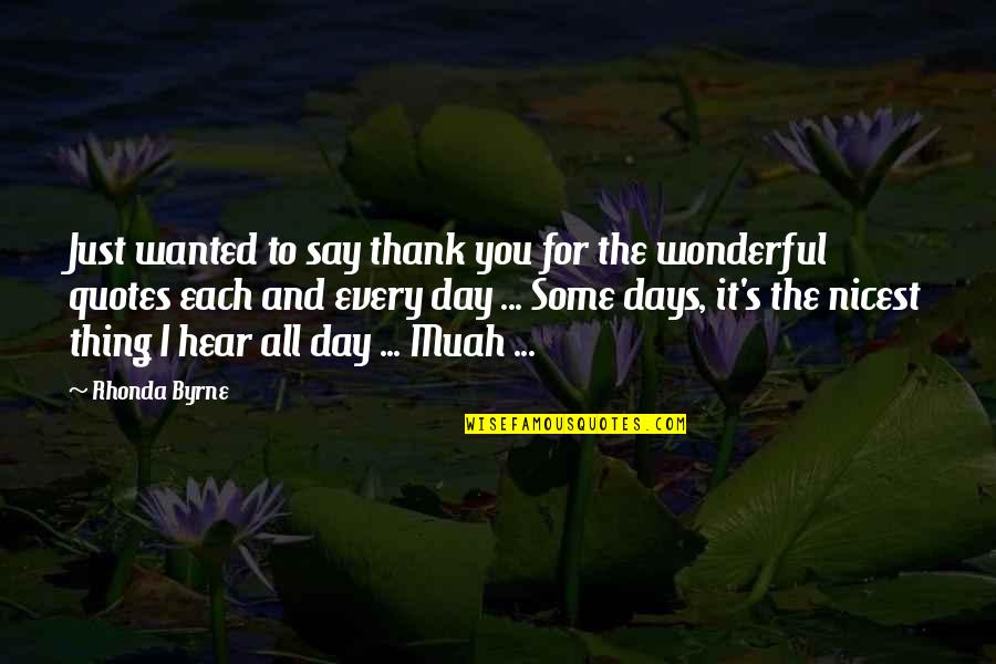 Positive Quotes Quotes By Rhonda Byrne: Just wanted to say thank you for the