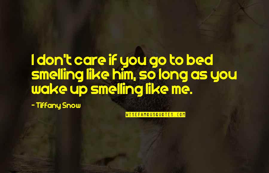 Positive Recruiting Quotes By Tiffany Snow: I don't care if you go to bed