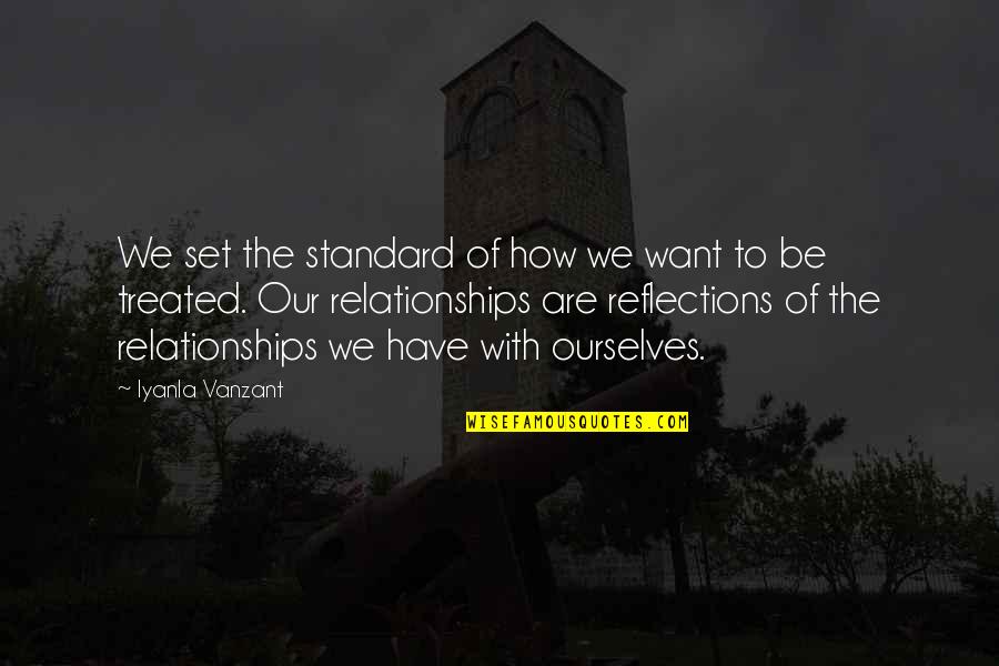 Positive Reflections Quotes By Iyanla Vanzant: We set the standard of how we want Positive Reflections Quotes By Iyanla Vanzant: We set the standard of how we want