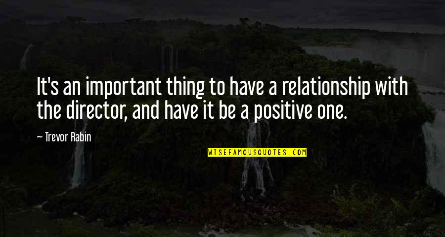 Positive Relationship Quotes By Trevor Rabin: It's an important thing to have a relationship Positive Relationship Quotes By Trevor Rabin: It's an important thing to have a relationship