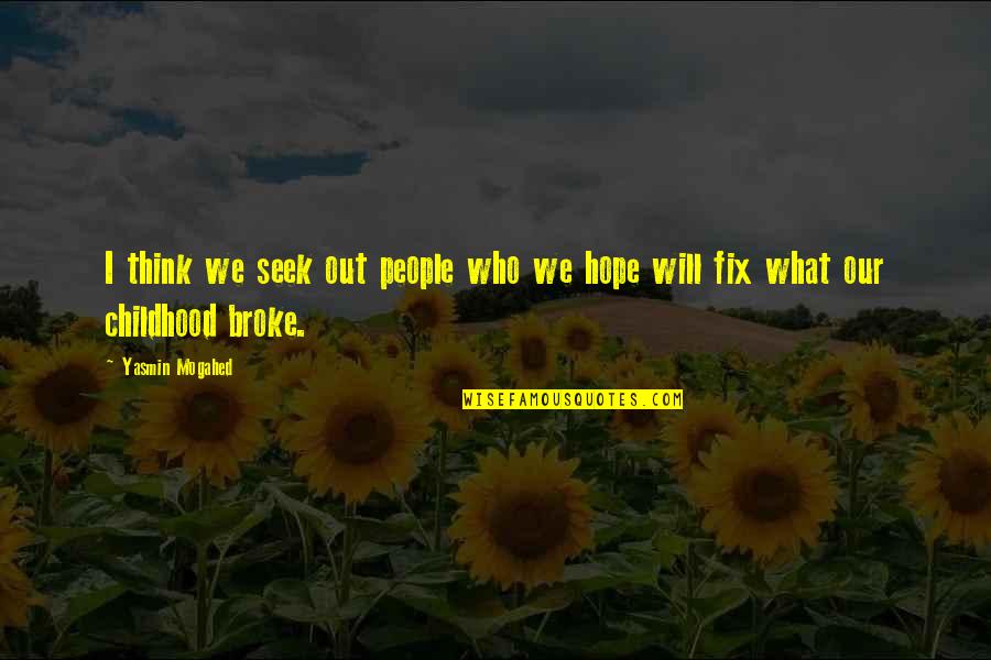 Positive Reminder Quotes By Yasmin Mogahed: I think we seek out people who we