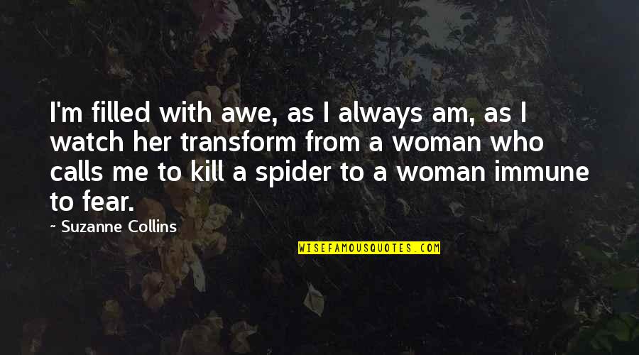 Positive Resignation Quotes By Suzanne Collins: I'm filled with awe, as I always am, Positive Resignation Quotes By Suzanne Collins: I'm filled with awe, as I always am,