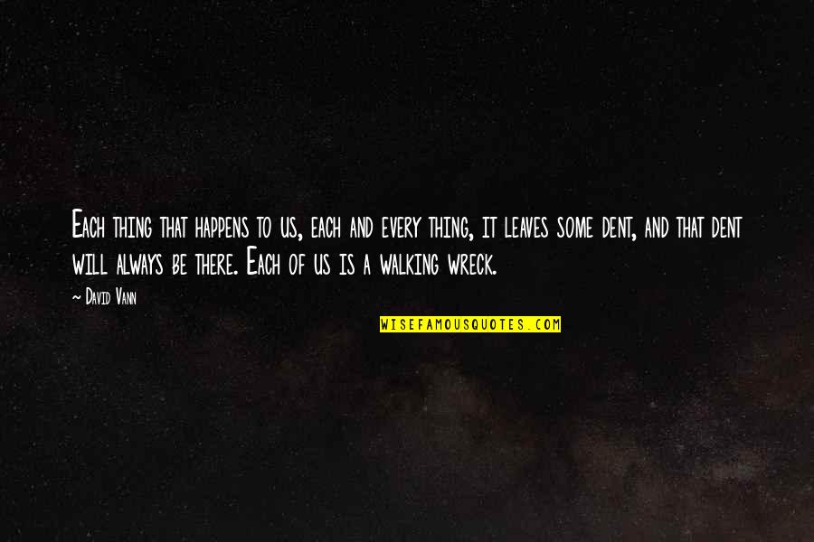 Positive Running Quotes By David Vann: Each thing that happens to us, each and Positive Running Quotes By David Vann: Each thing that happens to us, each and
