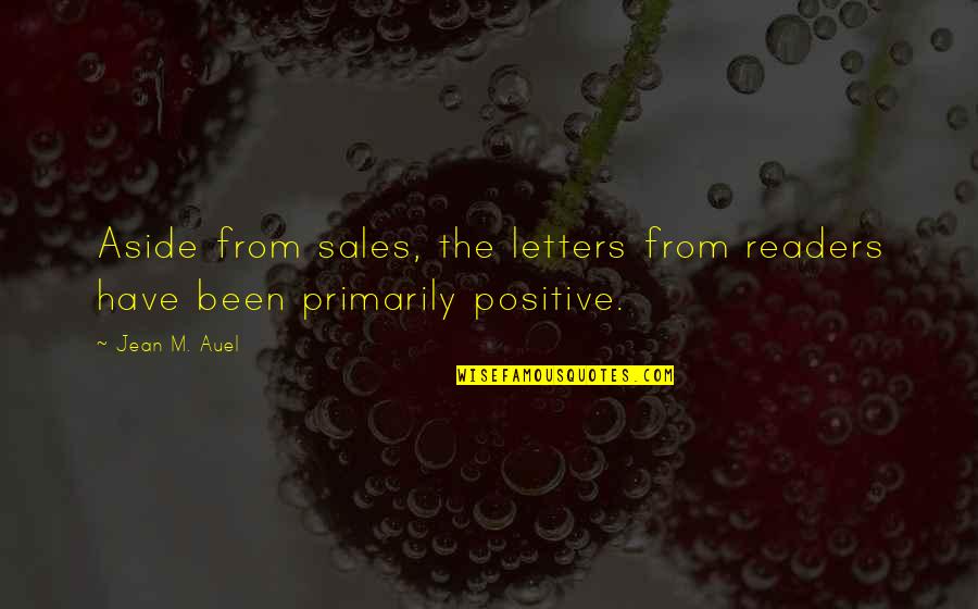 Positive Sales Quotes By Jean M. Auel: Aside from sales, the letters from readers have