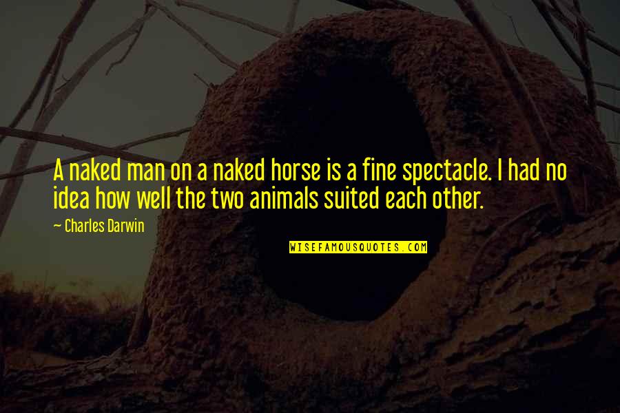 Positive Saturday Morning Quotes By Charles Darwin: A naked man on a naked horse is