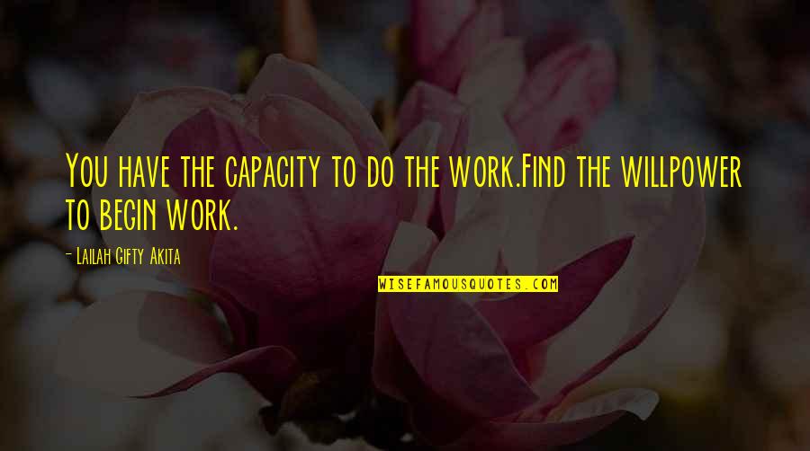 Positive Self Affirmations Quotes By Lailah Gifty Akita: You have the capacity to do the work.Find Positive Self Affirmations Quotes By Lailah Gifty Akita: You have the capacity to do the work.Find