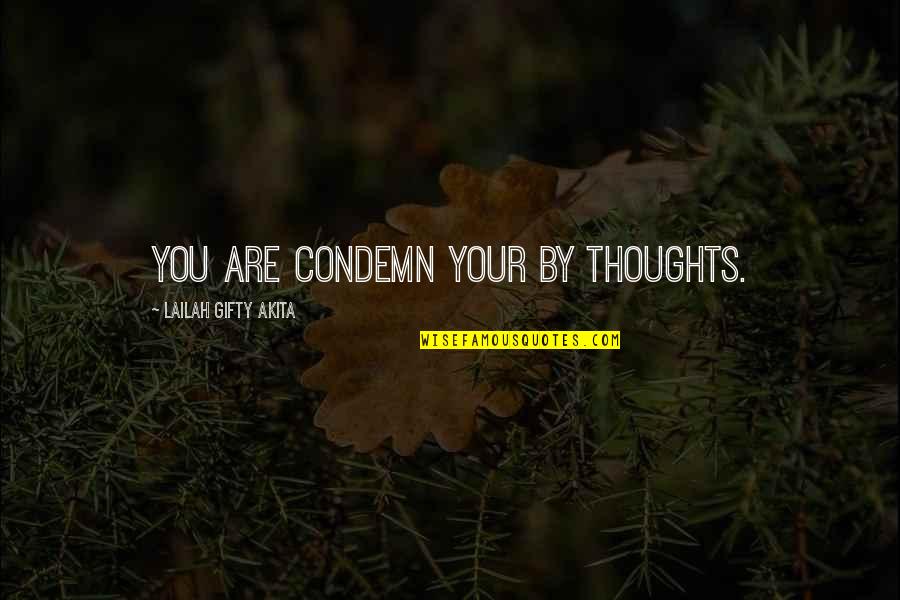 Positive Self Esteem Quotes By Lailah Gifty Akita: You are condemn your by thoughts.