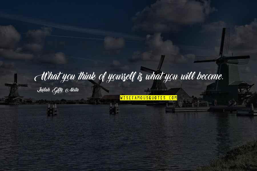 Positive Self Esteem Quotes By Lailah Gifty Akita: What you think of yourself is what you