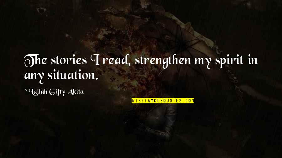 Positive Self Help Quotes By Lailah Gifty Akita: The stories I read, strengthen my spirit in