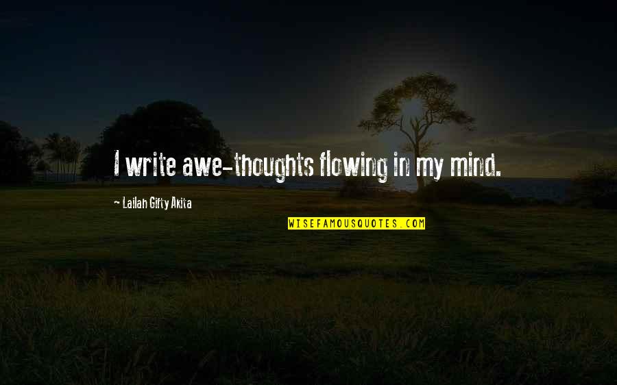 Positive Self Improvement Quotes By Lailah Gifty Akita: I write awe-thoughts flowing in my mind.