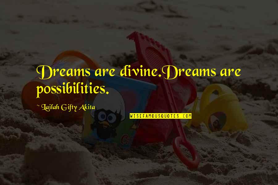 Positive Self Thoughts Quotes By Lailah Gifty Akita: Dreams are divine.Dreams are possibilities.