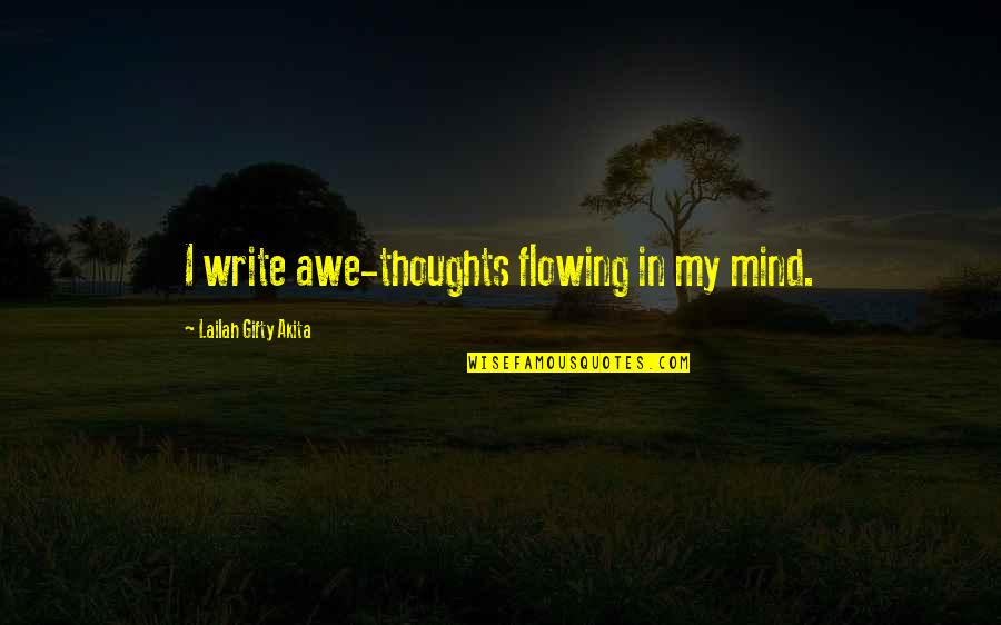 Positive Self Thoughts Quotes By Lailah Gifty Akita: I write awe-thoughts flowing in my mind.