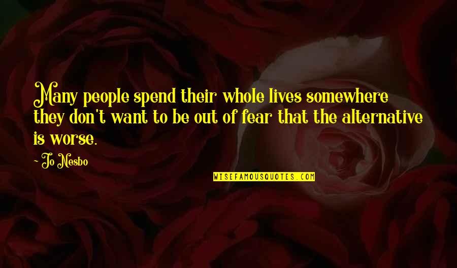 Positive Single Dad Quotes By Jo Nesbo: Many people spend their whole lives somewhere they Positive Single Dad Quotes By Jo Nesbo: Many people spend their whole lives somewhere they