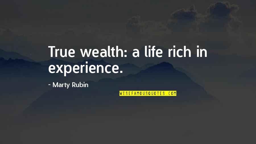 Positive Single Valentines Day Quotes By Marty Rubin: True wealth: a life rich in experience.