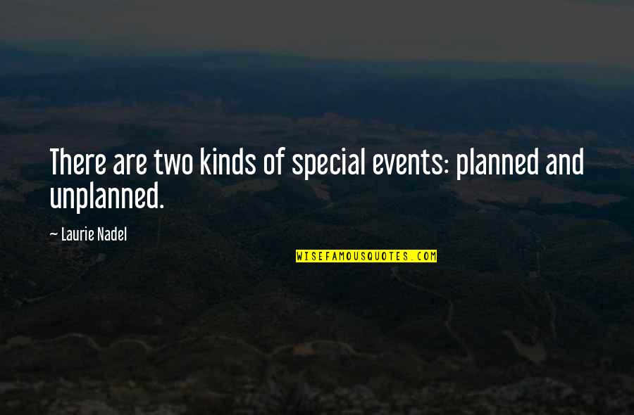 Positive Singles Quotes By Laurie Nadel: There are two kinds of special events: planned