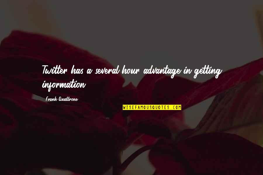 Positive Soul Sensations Quotes By Frank Quattrone: Twitter has a several-hour advantage in getting information.