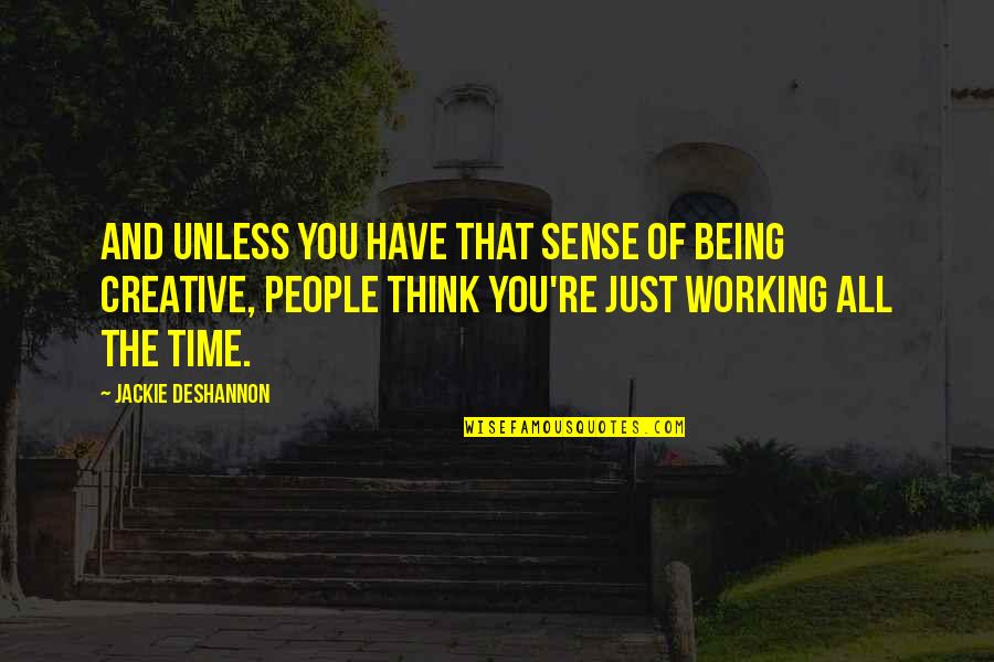 Positive Stand Your Ground Quotes By Jackie DeShannon: And unless you have that sense of being