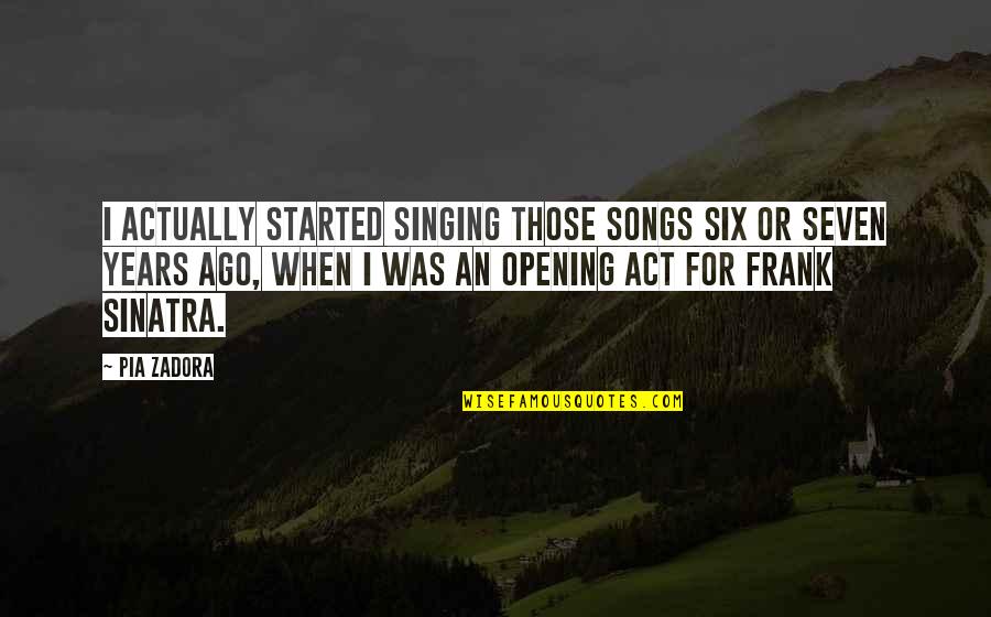 Positive Stand Your Ground Quotes By Pia Zadora: I actually started singing those songs six or