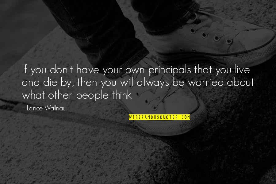 Positive Stepmother Quotes By Lance Wallnau: If you don't have your own principals that
