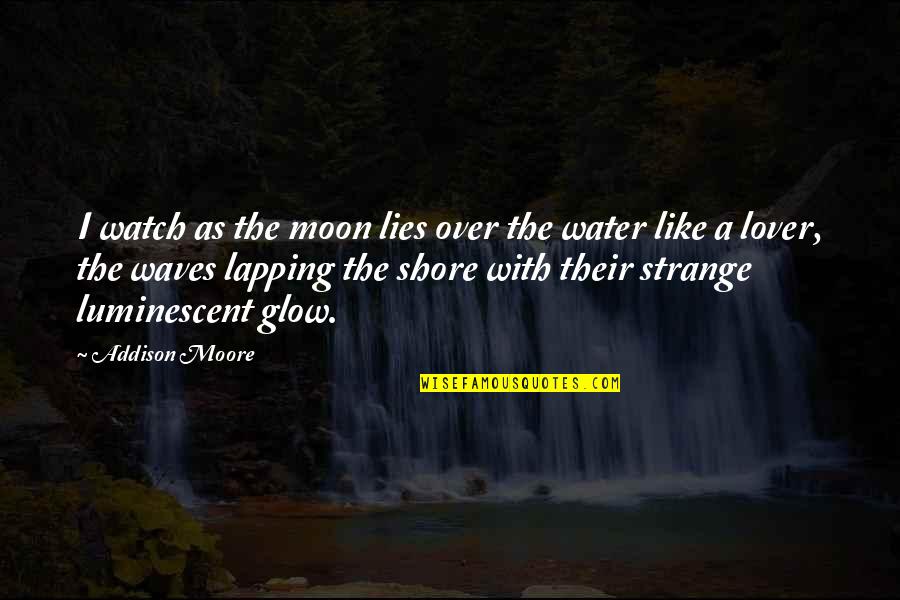 Positive Sunday Blessings Quotes By Addison Moore: I watch as the moon lies over the Positive Sunday Blessings Quotes By Addison Moore: I watch as the moon lies over the
