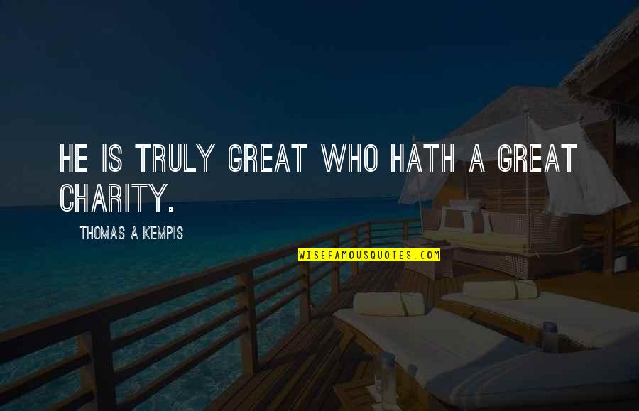 Positive Sunrise Upbeat Quotes By Thomas A Kempis: He is truly great who hath a great