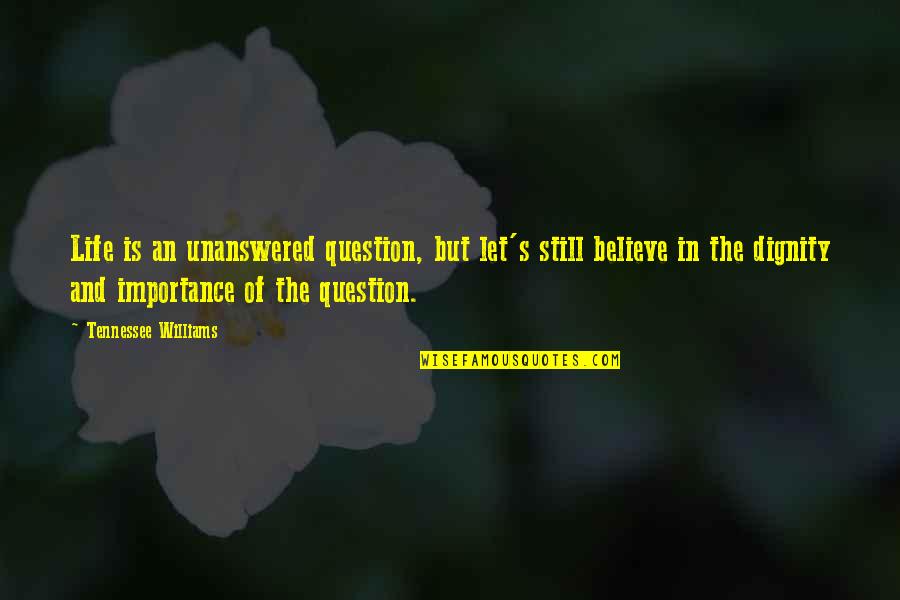 Positive Svg Quotes By Tennessee Williams: Life is an unanswered question, but let's still Positive Svg Quotes By Tennessee Williams: Life is an unanswered question, but let's still